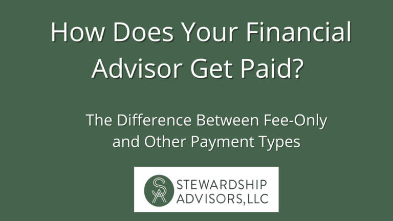 how-is-your-financial-advisor-getting-paid-stewardship-advisor-fee-only-financial-advisor