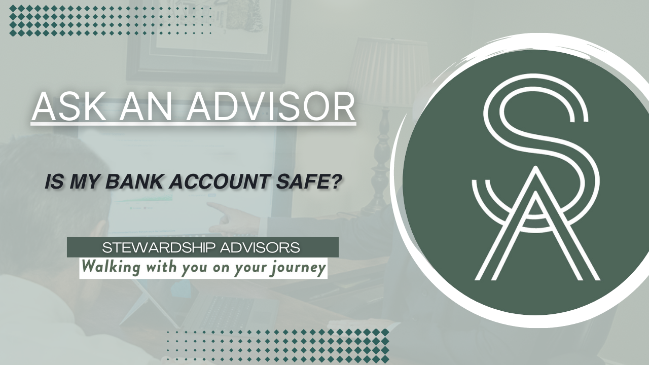 Ask An Advisor Series – Is my bank account safe?